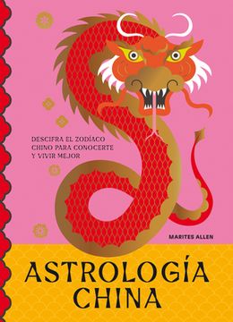 portada Astrología China: Descifra El Zodíaco Para Vivir Plenamente (in Spanish)