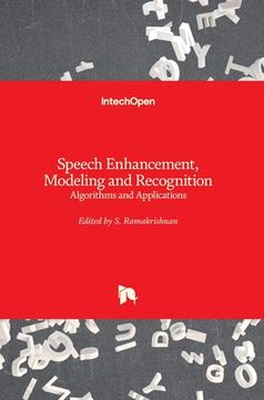 portada Speech Enhancement, Modeling and Recognition- Algorithms and Applications