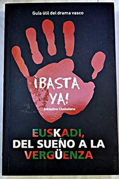portada ¡basta Ya! Euskadi, Del Sueño A La Verguenza