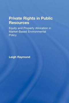 portada Private Rights in Public Resources: Equity and Property Allocation in Market-Based Environmental Policy