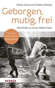 portada Geborgen, Mutig, Frei - wie Kinder zu Innerer Stärke Finden (en Alemán)