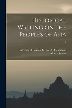 portada Historical Writing on the Peoples of Asia; 2 (en Inglés)