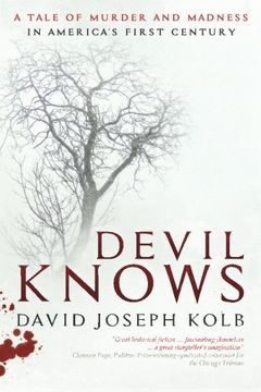 portada Devil Knows: A Tale of Murder and Madness in America's First Century