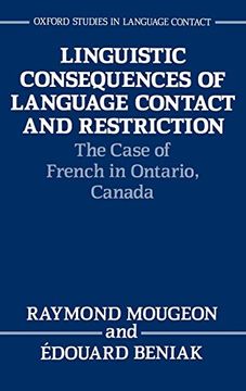 portada Linguistic Consequences of Language Contact and Restriction: The Case of French in Ontario, Canada (Oxford Studies in Language Contact) 