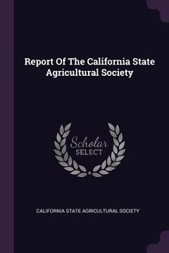 portada Report Of The California State Agricultural Society