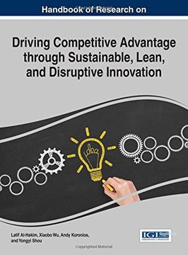 portada Handbook of Research on Driving Competitive Advantage through Sustainable, Lean, and Disruptive Innovation (Advances in Business Strategy and Competitive Advantage)
