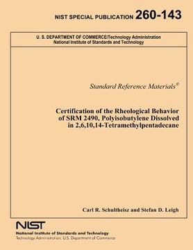 portada Certification of the Rheological Behavior of SRM 2490, Polyisobutylene Dissolved in 2,6,10,14-Tetramethylpentadecane