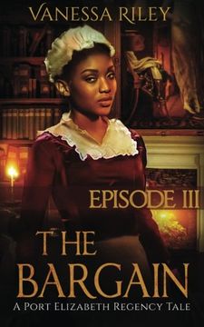 portada The Bargain: Season One, Episode III: Volume 3 (A Port Elizabeth Regency Romance Tale)