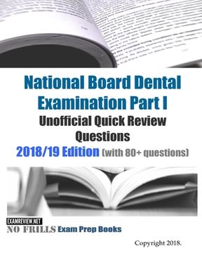 portada National Board Dental Examination Part 1 Unofficial Quick Review Questions: 2018/19 Edition (with 100+ questions) (en Inglés)