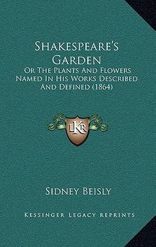 portada shakespeare's garden: or the plants and flowers named in his works described and defined (1864) (en Inglés)