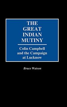 portada The Great Indian Mutiny: Colin Campbell and the Campaign at Lucknow 
