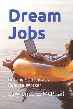 portada Dream Jobs: Getting Started as a Remote Worker (en Inglés)