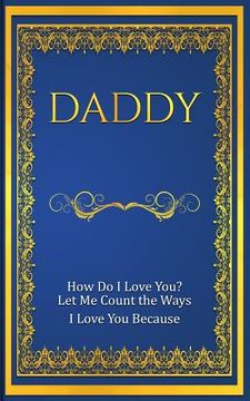 portada Daddy: How Do I Love You? Let Me Count The Ways: I Love You Because (en Inglés)