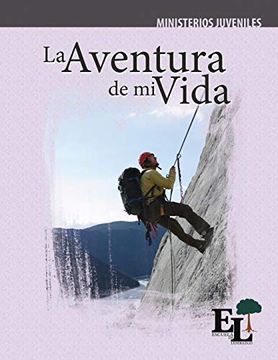 portada La Aventura de mi Vida: Escuela de Liderazgo: Especialidad Ministerio Juvenil (Discipulado Abcde) (in Spanish)