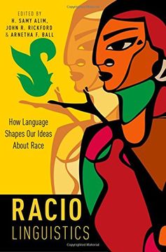 portada Raciolinguistics: How Language Shapes Our Ideas About Race