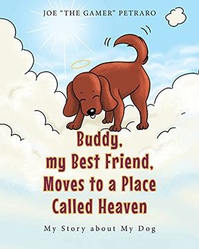 portada Buddy, my Best Friend, Moves to a Place Called Heaven: My Story About my dog (en Inglés)