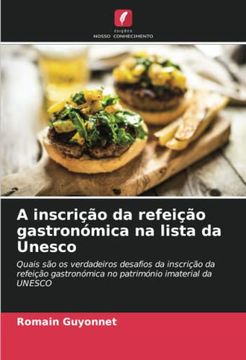 portada A Inscrição da Refeição Gastronómica na Lista da Unesco: Quais são os Verdadeiros Desafios da Inscrição da Refeição Gastronómica no Património Imaterial da Unesco. De
