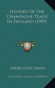 portada history of the champagne trade in england (1905) (en Inglés)