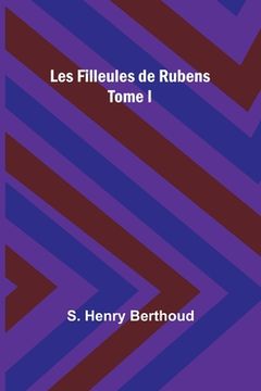 portada Les Filleules de Rubens; Tome I (en Francés)