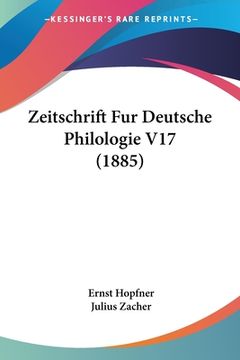 portada Zeitschrift Fur Deutsche Philologie V17 (1885) (en Alemán)