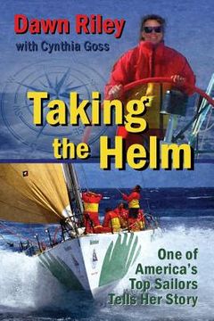 portada Taking the Helm: One of America's Top Sailors Tells Her Story (en Inglés)