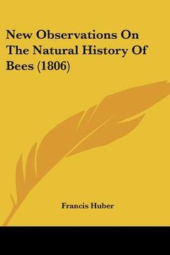 portada new observations on the natural history of bees (1806) (en Inglés)