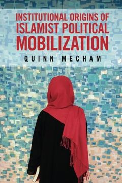 portada Institutional Origins of Islamist Political Mobilization (en Inglés)