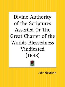 portada divine authority of the scriptures asserted or the great charter of the worlds blessedness vindicated (en Inglés)