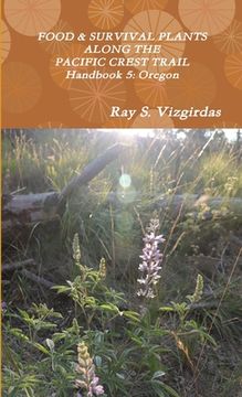 portada FOOD & SURVIVAL PLANTS ALONG THE PACIFIC CREST TRAIL Handbook 5: Oregon (en Inglés)