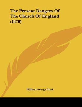 portada the present dangers of the church of england (1870) (in English)