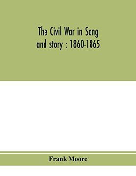 portada The Civil war in Song and Story: 1860-1865 (en Inglés)