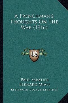 portada a frenchman's thoughts on the war (1916) (en Inglés)
