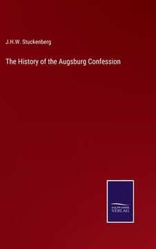 portada The History of the Augsburg Confession (en Inglés)