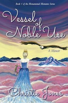 portada Vessel of Noble Use: A Memoir (en Inglés)