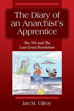 portada The Diary of an Anarchist's Apprentice: The 70's and The Last Great Revolution 
