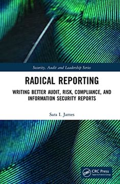 portada Radical Reporting: Writing Better Audit, Risk, Compliance, and Information Security Reports (Internal Audit and it Audit) (en Inglés)