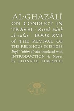 portada Al-Ghazali on Conduct in Travel: Book XVII of the Revival of the Religious Sciences (Alghazali Series)