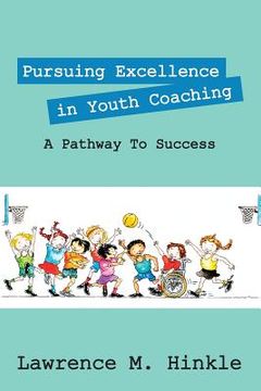 portada Pursuing Excellence In Youth Coaching: A Pathway To Success (en Inglés)
