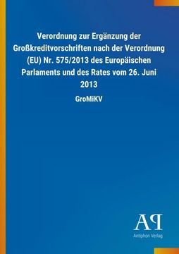 portada Verordnung zur Ergänzung der Großkreditvorschriften Nach der Verordnung (Eu) nr. 575/2013 des Europäischen Parlaments und des Rates vom 26. Juni 2013 (en Alemán)