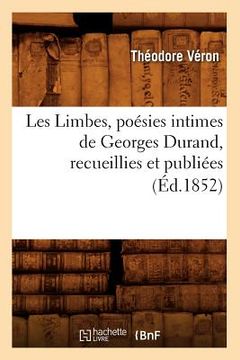 portada Les Limbes, Poésies Intimes de Georges Durand, Recueillies Et Publiées (Éd.1852) (en Francés)