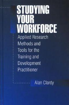 portada studying your workforce: applied research methods and tools for the training and development practitioner (en Inglés)
