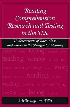 portada reading comprehension research and testing in the u.s.: undercurrents of race, class, and power in the struggle for meaning (en Inglés)