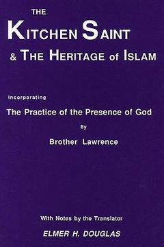 portada the kitchen saint and the heritage of islam: incorporating the practice of the presence of god (en Inglés)