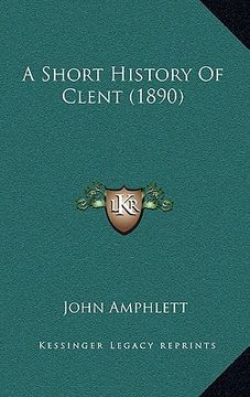 portada a short history of clent (1890) (en Inglés)