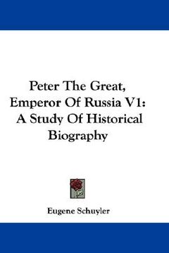 portada peter the great, emperor of russia v1: a study of historical biography (en Inglés)