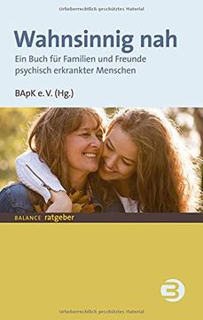 portada Wahnsinnig Nah: Ein Buch für Familien und Freunde Psychisch Erkrankter Menschen (Balance Ratgeber) (in German)