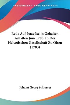 portada Rede Auf Isaac Iselin Gehalten Am 4ten Juni 1783, In Der Helvetischen Gesellschaft Zu Olten (1783) (en Alemán)
