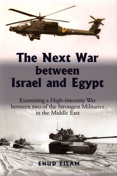 portada The Next War Between Israel and Egypt: Examining a High-Intensity War Between Two of the Strongest Militaries in the Middle East
