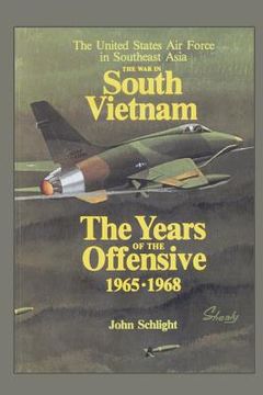 portada The War in South Vietnam - The Years of the Offensive 1965-1968 (en Inglés)