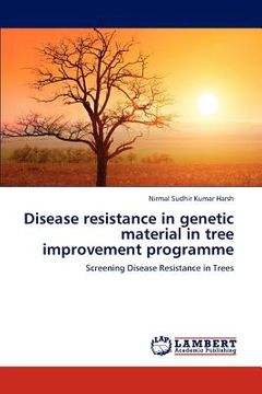 portada disease resistance in genetic material in tree improvement programme (en Inglés)